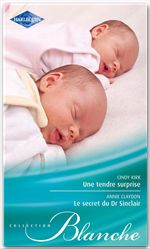 Couverture ebook de Une tendre surprise - Le secret du Dr Sinclair, de Annie Claydon, Cindy Kirk