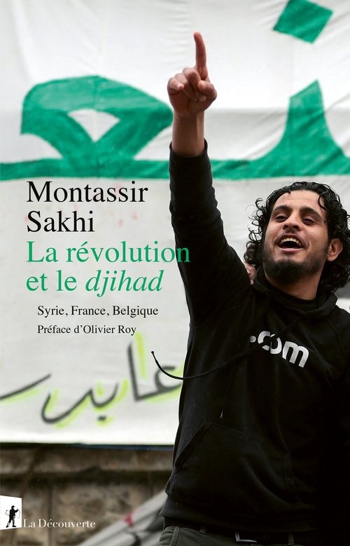 ebook cover of La révolution et le djihad - Syrie, France, Belgique, by Montassir Sakhi