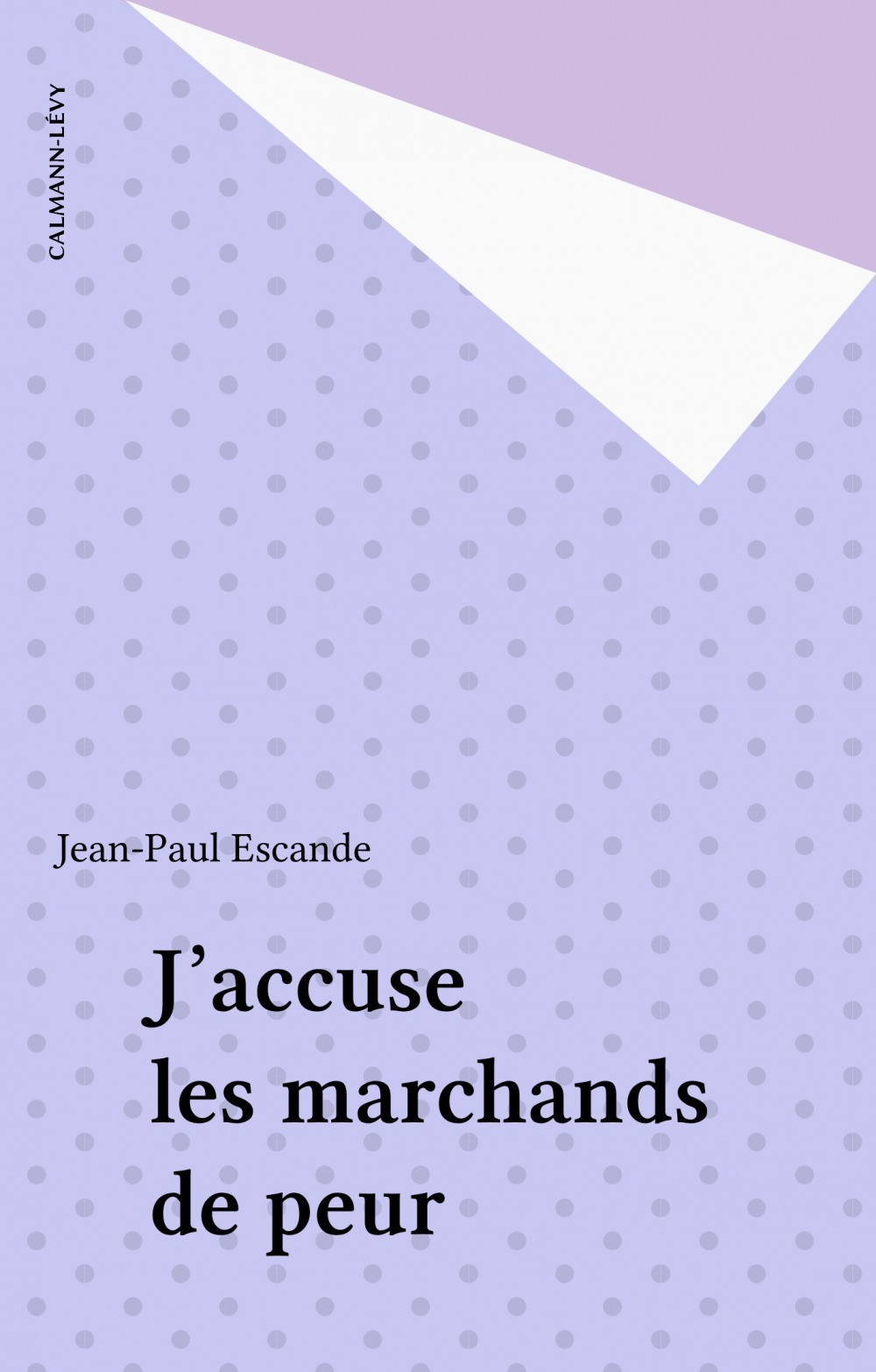 ebook cover of J'accuse les marchands de peur, by Jean-paul Escande