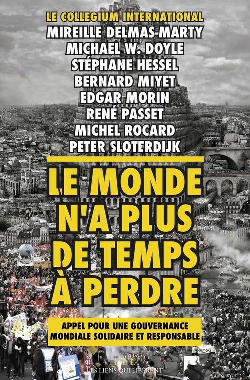 ebook cover of Le Monde n'a plus de temps à perdre, by René Passet, Mireille Delmas Marty, Michael Doyle, Stephane Hessel, Bernard Miyet, Edgar Morin, Michel Rocard, Peter Slo