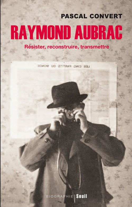 ebook cover of Raymond Aubrac. Résister, reconstruire, transmettre, by Pascal Convert