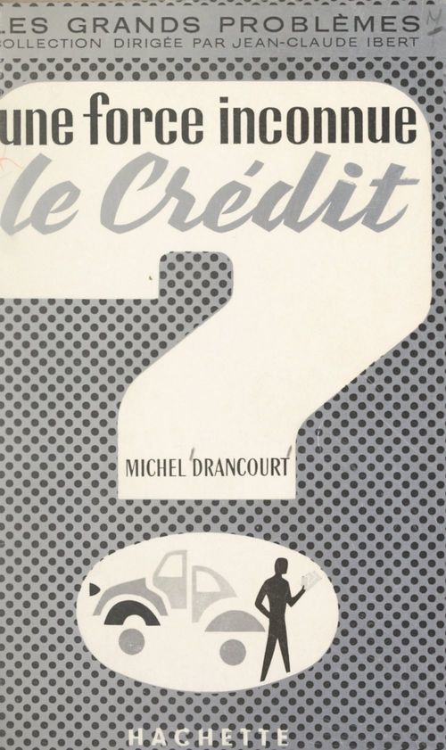 Couverture ebook de Une force inconnue : le crédit, de Michel Drancourt