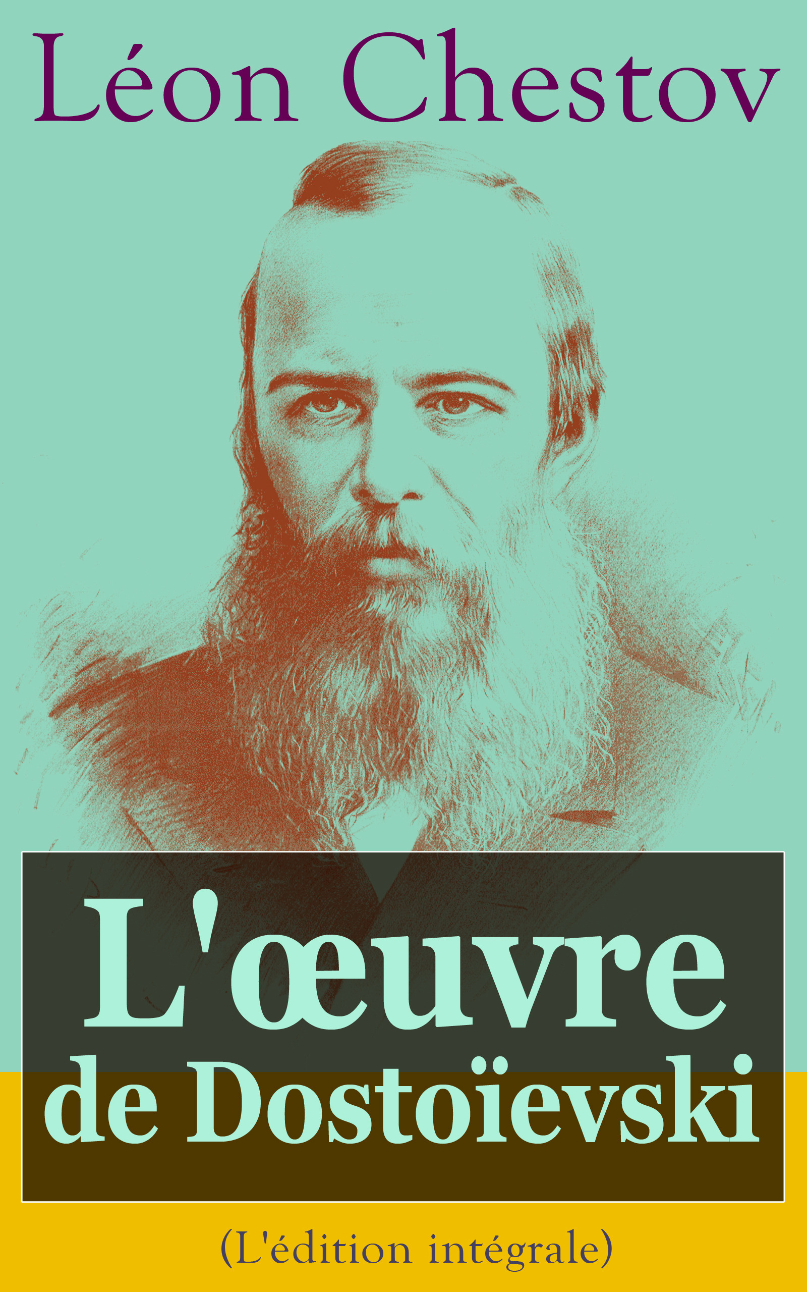 ebook cover of L'oeuvre de Dostoïevski (L'édition intégrale), by Léon Chestov