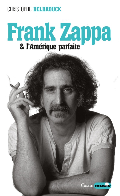 Couverture ebook de Frank Zappa et l'Amérique parfaite, de Christophe Delbrouck