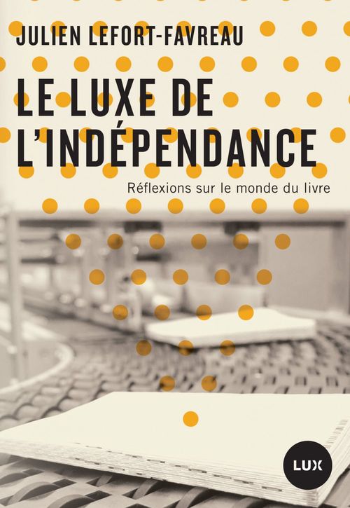Couverture ebook de Le luxe de l'indépendance, de Julien Lefort-favreau
