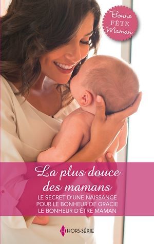 Couverture ebook de La plus douce des mamans, de Elizabeth Bevarly, Linda Goodnight, Patricia Thayer
