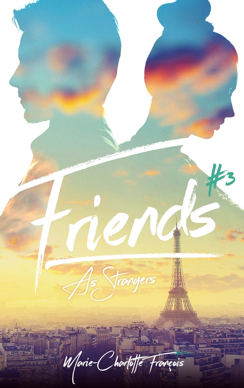 ebook cover of Friends - tome 3 - Friends as strangers, by Marie-Charlotte François