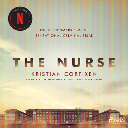 audiobook cover of The Nurse: Inside Denmark's Most Sensational Criminal Trial, by Kristian Corfixen