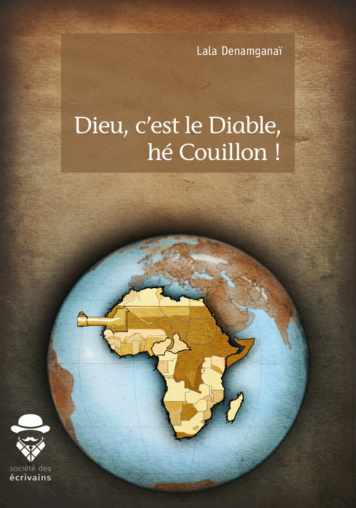 ebook cover of Dieu, c'est le Diable, hé Couillon !, by Lala Denamganaï