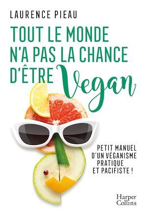 Couverture ebook de Tout le monde n'a pas la chance d'être vegan, de Laurence Pieau