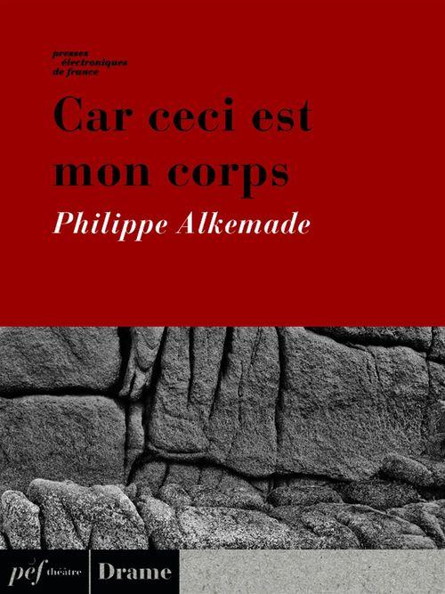 Couverture ebook de Car ceci est mon corps, de Philippe Alkemade