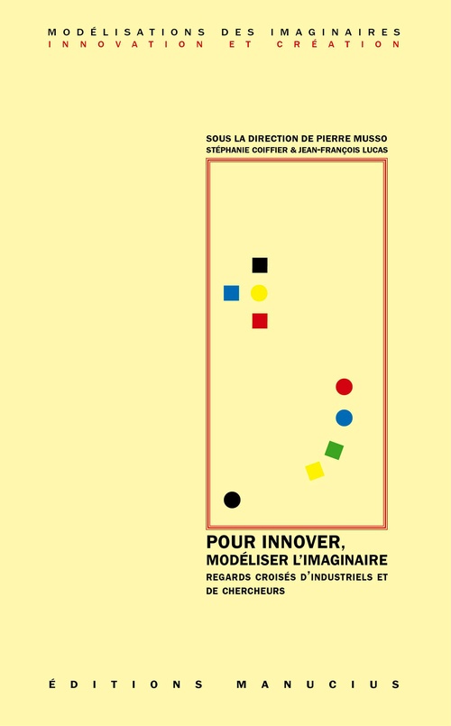 ebook cover of Pour innover, modéliser l'imaginaire, by Jean-Francois Lucas, Pierre Musso, Stephanie Coiffier