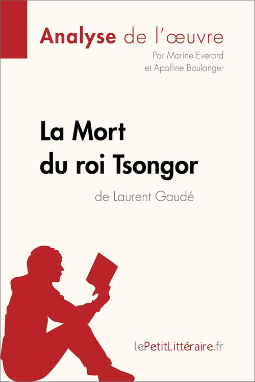 ebook cover of La Mort du roi Tsongor de Laurent Gaudé (Analyse de l'oeuvre), by Apolline Boulanger, Marine Everard