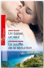 Couverture ebook de Un baiser, un seul - Le souffle de la séduction, de Catherine Mann, Emily McKay