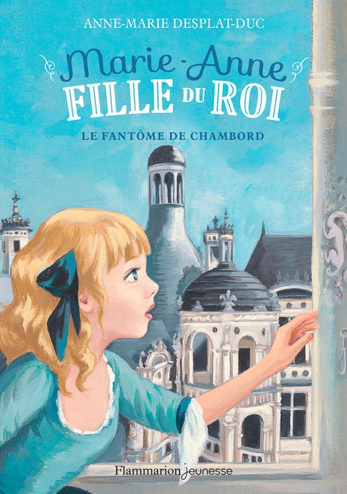 Couverture ebook de Marie-Anne, fille du roi (Tome 6) - Le fantôme de Chambord, de Anne-Marie Desplat-Duc
