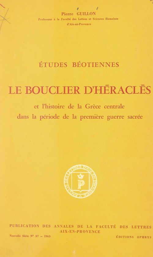 Couverture ebook de Études béotiennes : Le bouclier d'Héraclès et l'histoire de la Grèce centrale dans la période de la première guerre sacrée, de Pierre Guillon