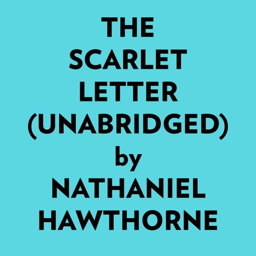 audiobook cover of The Scarlet Letter (Unabridged), by Nathaniel Hawthorne