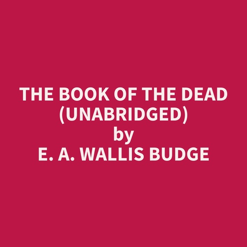 Couverture audiobook de The Book of the Dead (Unabridged), de E. A. Wallis Budge