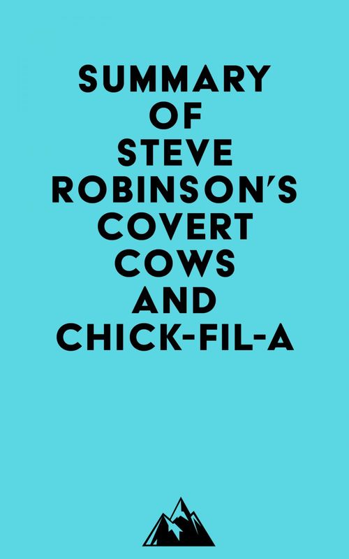 Couverture ebook de Summary of Steve Robinson's Covert Cows and Chick-fil-A, de Everest Media
