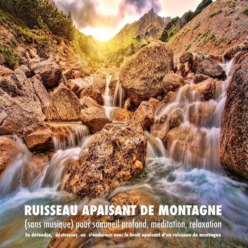 audiobook cover of Ruisseau apaisant de montagne (sans musique) pour sommeil profond, méditation, relaxation, by Yella A. Deeken
