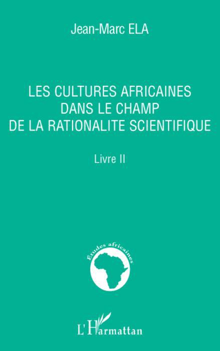 Couverture ebook de Les cultures africaines dans le champ de la rationalité scientifique, de Jean-marc Ela