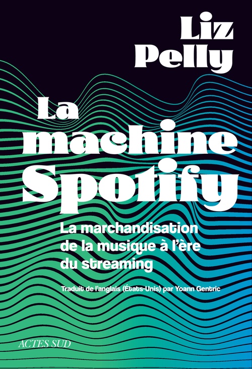 ebook cover of La machine Spotify, by Liz Pelly