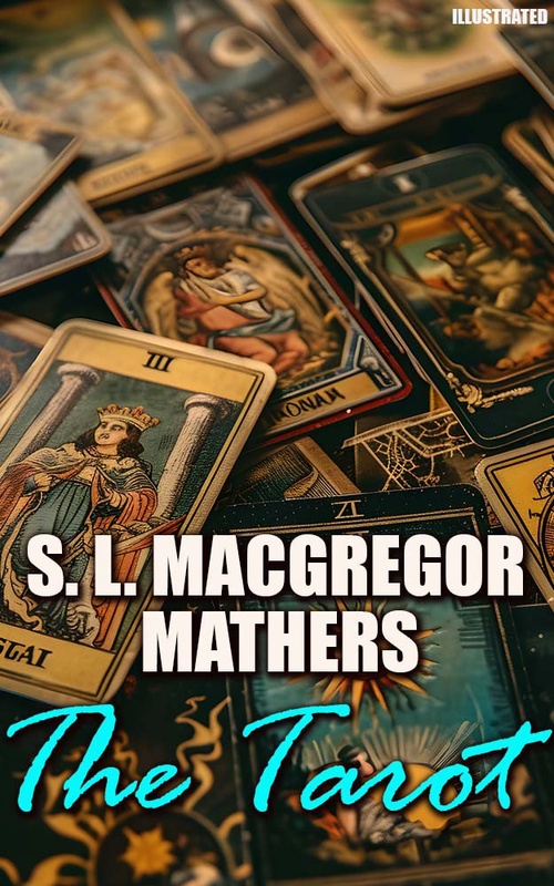 Couverture ebook de The Tarot. Illustrated, de S. L. Macgregor Mathers