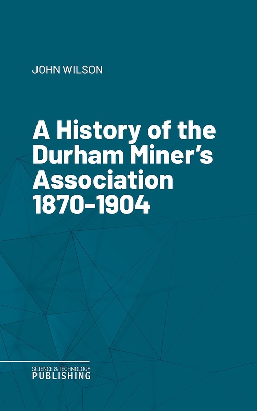 Couverture ebook de A History of the Durham Miner's Association 1870-1904, de John Wilson