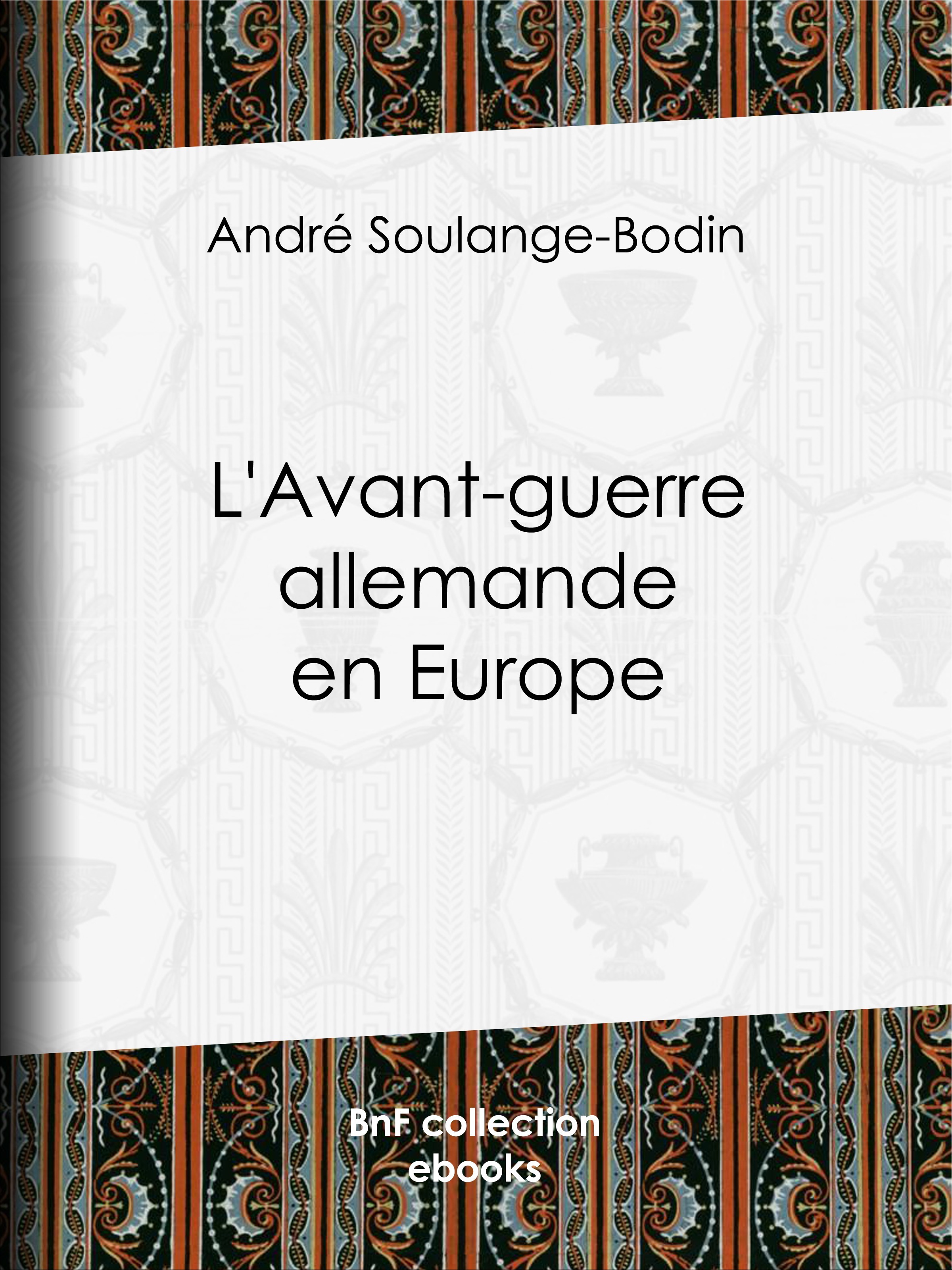 ebook cover of L'Avant-guerre allemande en Europe, by Andre Soulange-Bodin