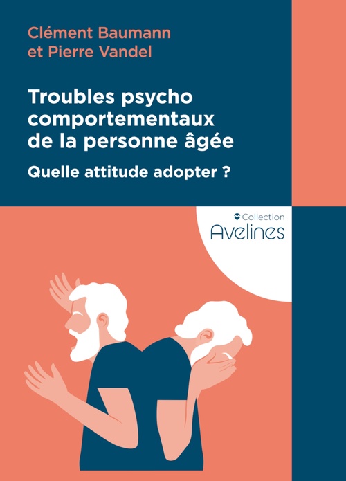 ebook cover of Troubles psychocomportementaux de la personne âgée - Quelle attitude adopter ?, by Clément Baumann, Pierre Vandel