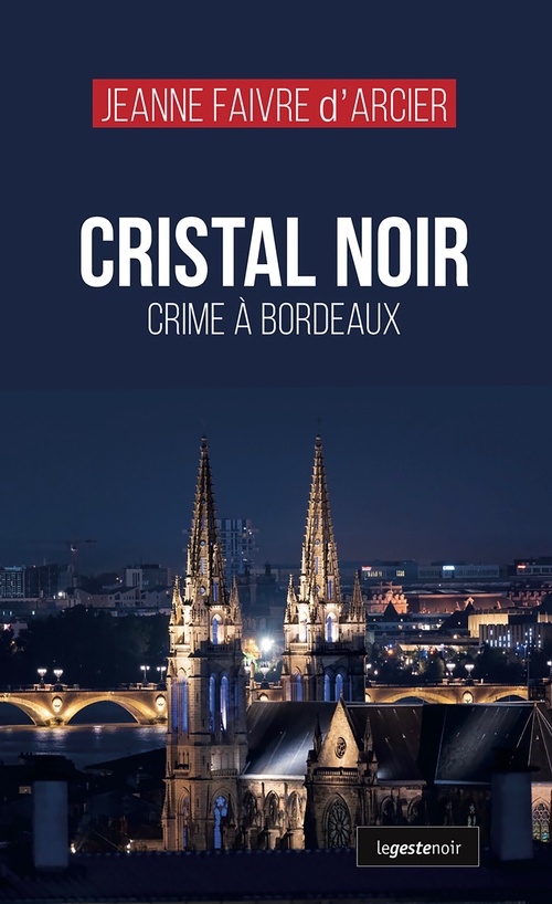 Couverture ebook de Cristal Noir - Crime à Bordeaux, de Jeanne Faivre d'Arcier