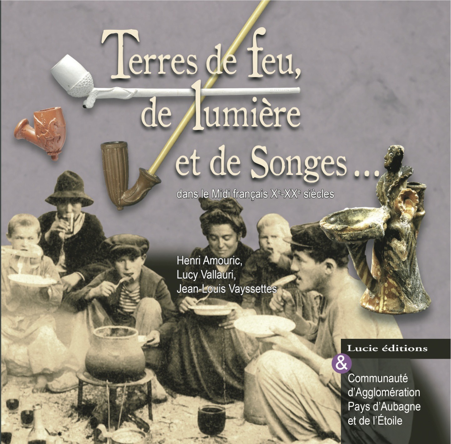 ebook cover of Terres de feu, de songes et de lumières...dans le midi français X-XX°s, by Henri Amouric, Lucy Vallauri, Jean-louis Vayssettes