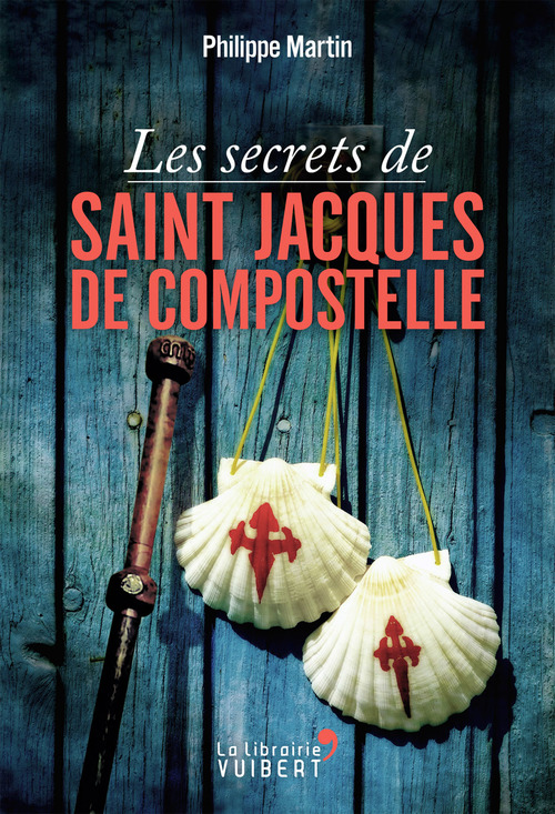 Couverture ebook de Les secrets de Saint-Jacques-de-Compostelle, de Philippe Martin