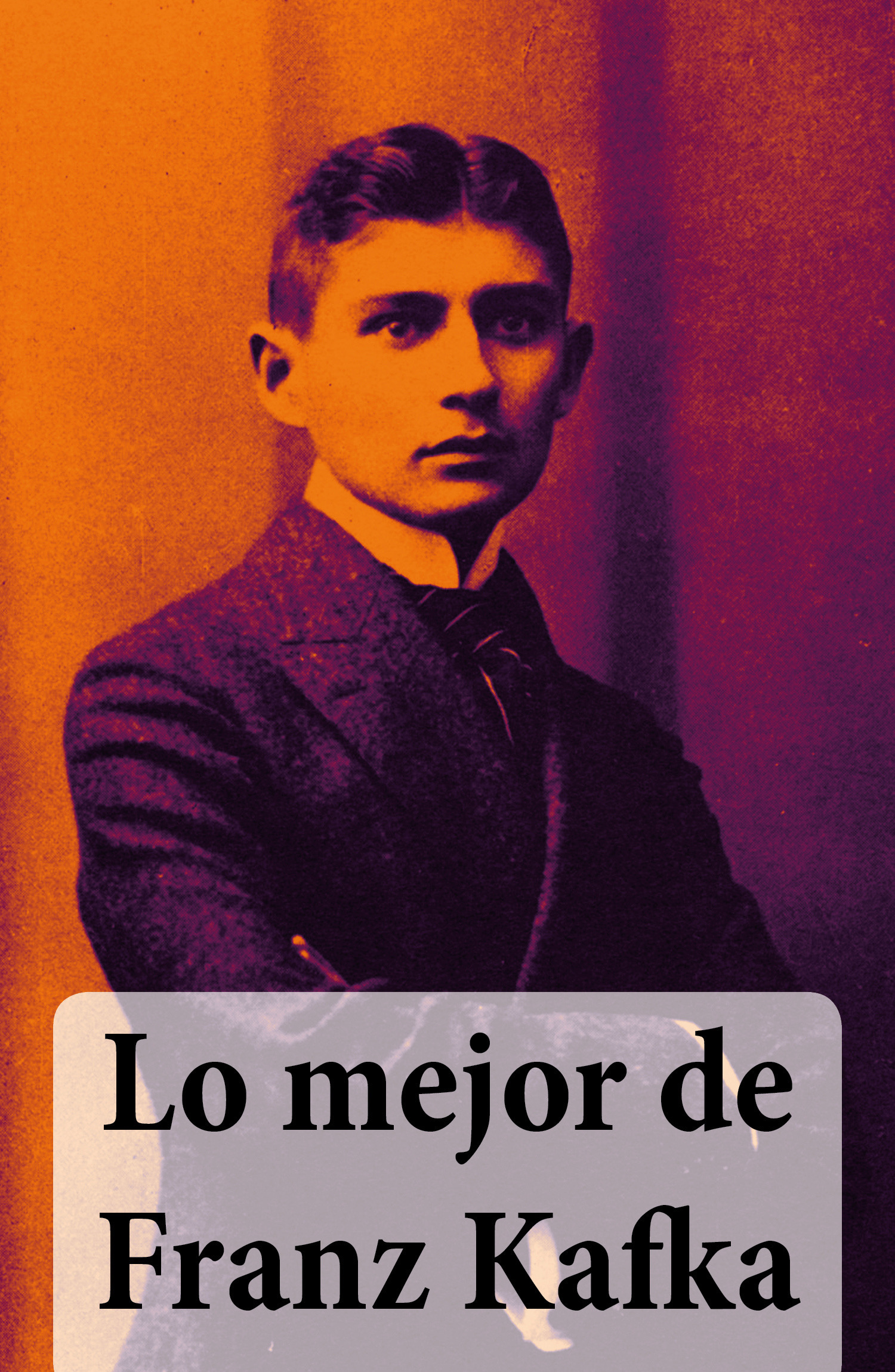 Couverture ebook de Lo mejor de Franz Kafka, de Franz Kafka