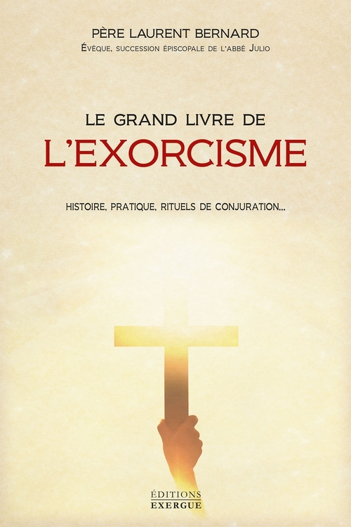 Couverture ebook de Le grand livre de l'exorcisme - Théorie, pratique, rituels de conjuration, de Laurent Bernard