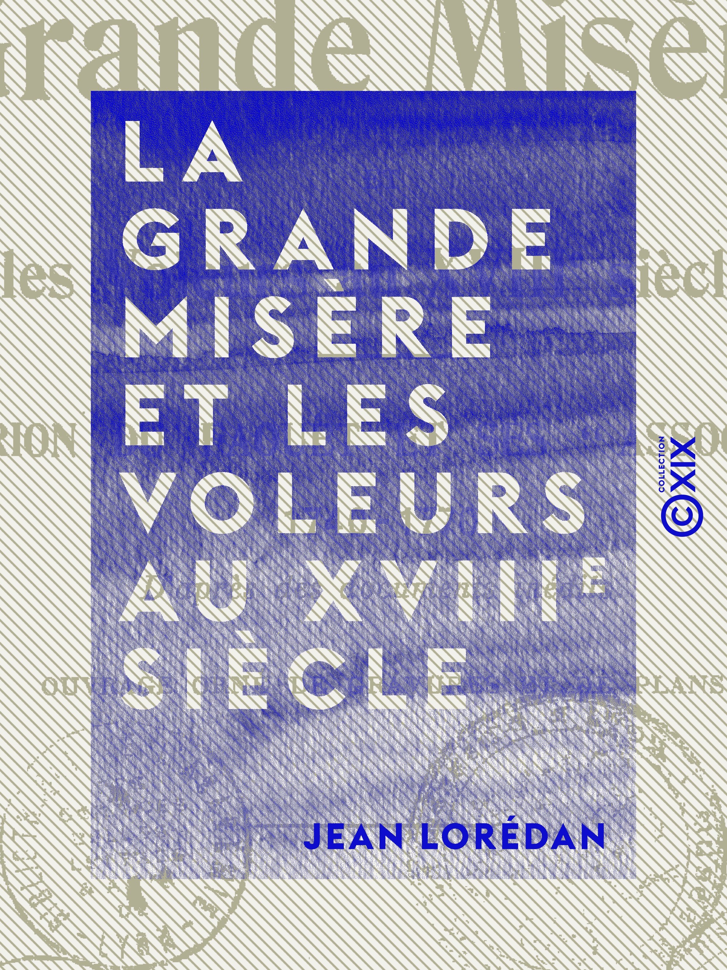 Couverture ebook de La Grande Misère et les voleurs au XVIIIe siècle - Marion du Faouët et ses associés, 1740-1770, de Jean Loredan