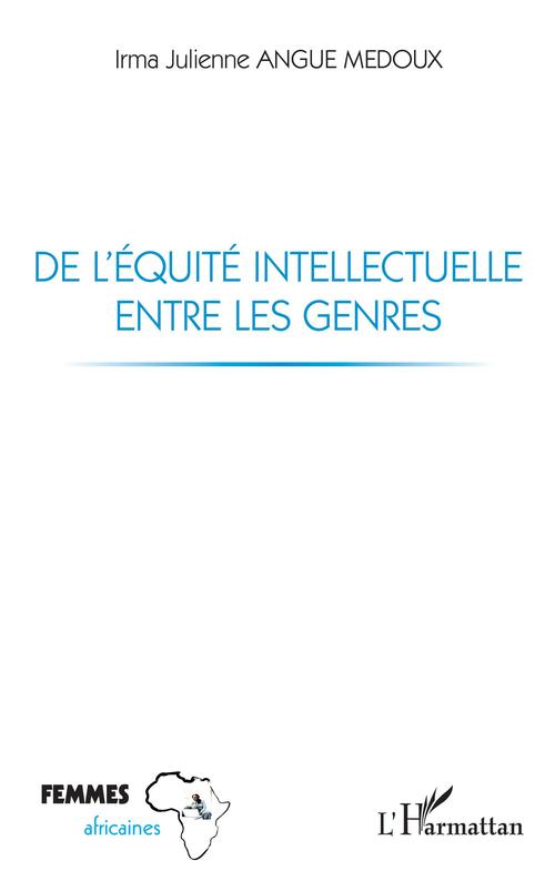 ebook cover of De l'équité intellectuelle entre les genres, by Irma Julienne Angue Medoux