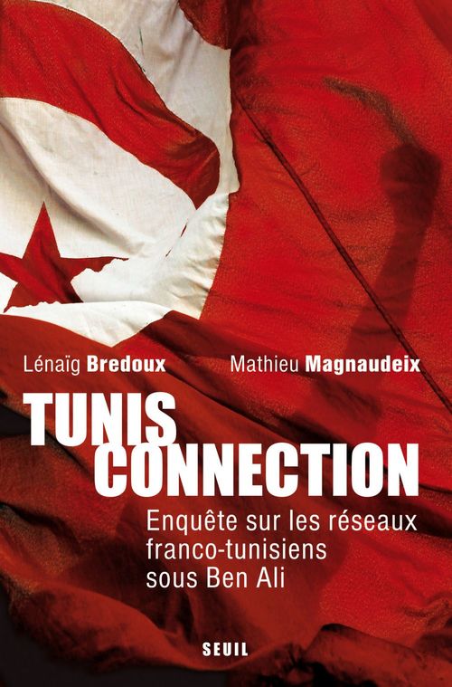 ebook cover of Tunis Connection. Enquête sur les réseaux franco-tunisiens sous Ben Ali, by Lenaig Bredoux, Mathieu Magnaudeix