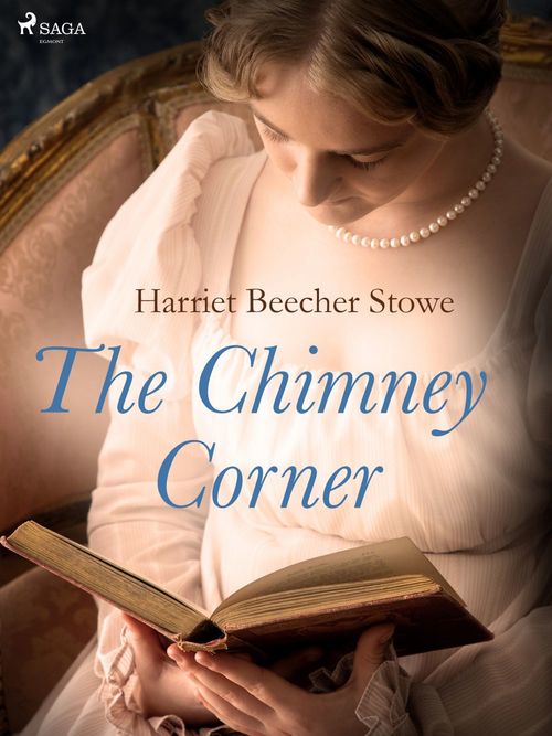 ebook cover of The Chimney Corner, by Harriet Beecher-Stowe