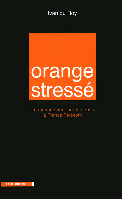 ebook cover of Orange stressé - Le management par le stress à France Télécom, by Ivan du Roy