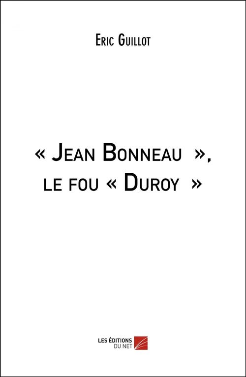 Couverture ebook de « Jean Bonneau », le fou « Duroy », de Eric Guillot