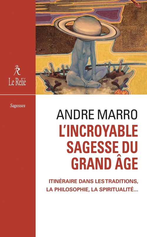 Couverture ebook de L'incroyable sagesse du grand âge, de André Marro