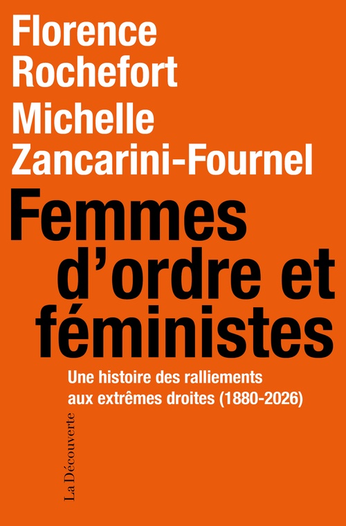 Couverture ebook de Femmes d'ordre et féministes - Une histoire des ralliements aux extrêmes droites (1880-2026), de Michelle Zancarini-Fournel, Florence Rochefort