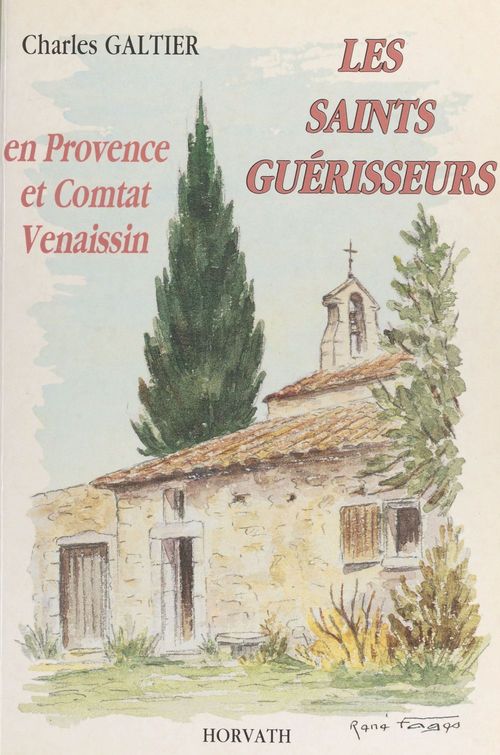 ebook cover of Les saints guérisseurs : en Provence et Comtat Venaissin, by Charles Galtier