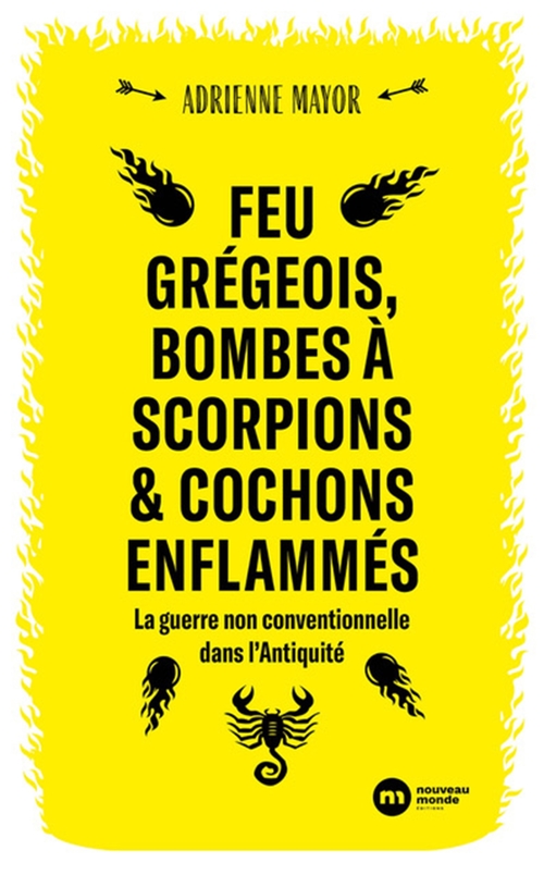 Couverture ebook de Feu grégeois, bombes à scorpions et cochons enflammés, de Adrienne Mayor