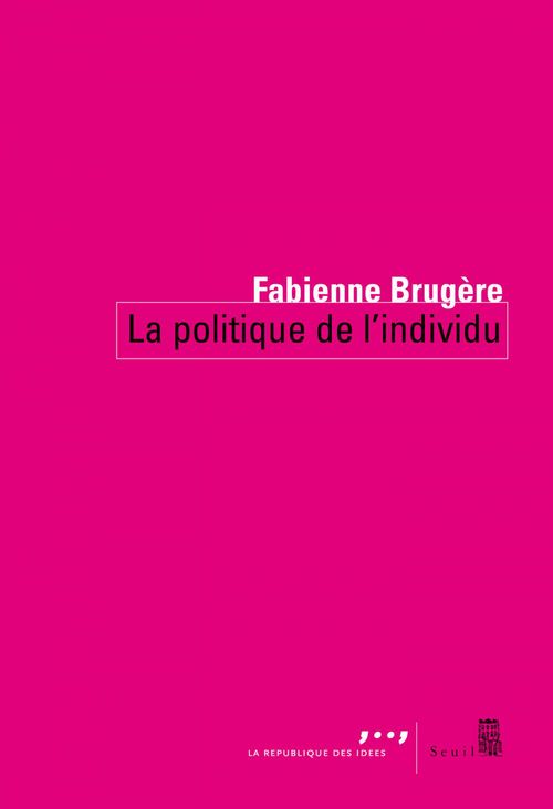 ebook cover of La Politique de l'individu, by Fabienne Brugère