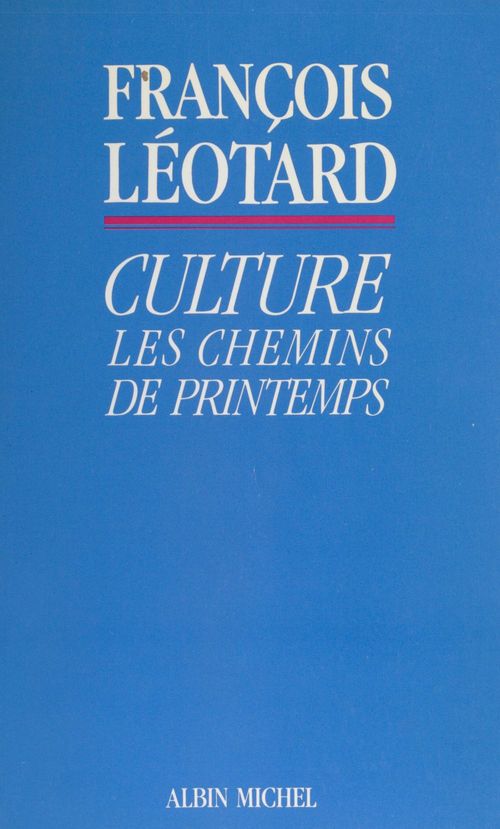 Couverture ebook de Culture : les chemins de printemps, de François Léotard