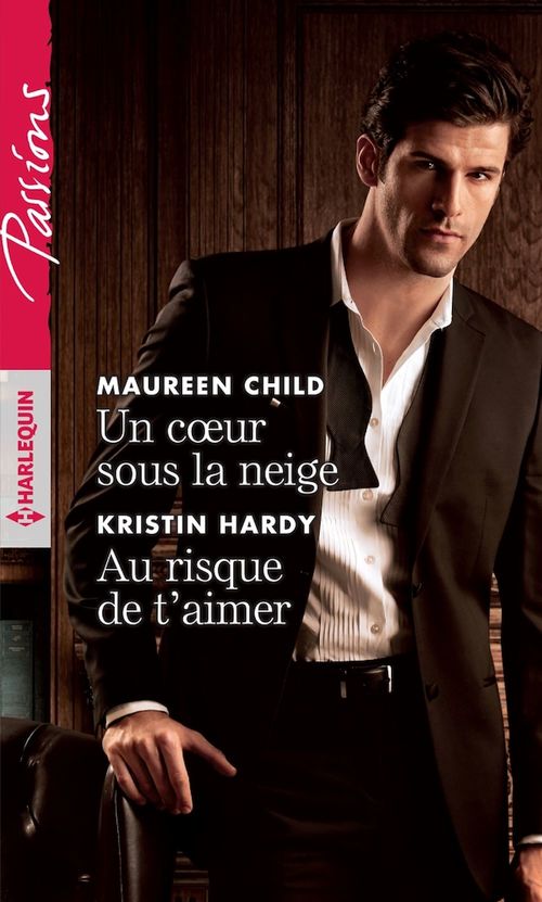 Couverture ebook de Un coeur sous la neige - Au risque de t'aimer, de Maureen Child, Kristin Hardy