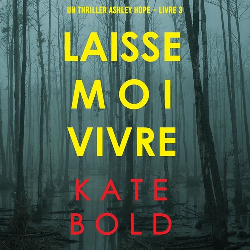 audiobook cover of Laisse-moi Vivre (Un thriller Ashley Hope - Livre 3), by Kate Bold