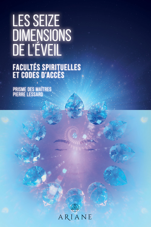 ebook cover of Les seize dimensions de l'éveil, by Pierre Lessard